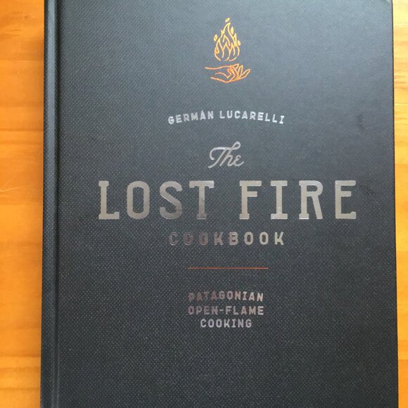 The Lost Fire Cookbook : Patagonian Open-Flame Cooking by German Lucarelli - Picture 2 of 5